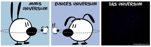 Mimis Universum // Eunice Universum // Das Universum